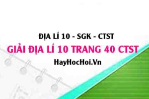 Giải Địa lí 10 trang 40 Chân trời sáng tạo SGK